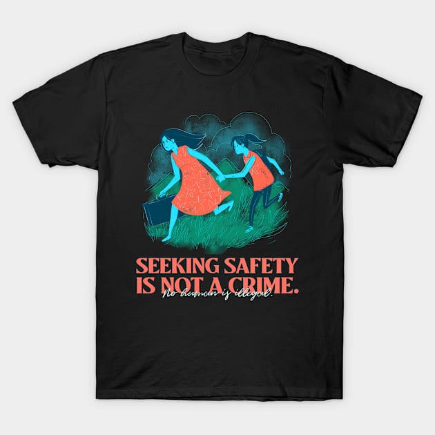 Seeking safety is not a crime T-Shirt by Mota